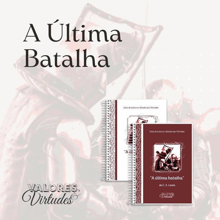 Valores e Virtudes - A Última Batalha