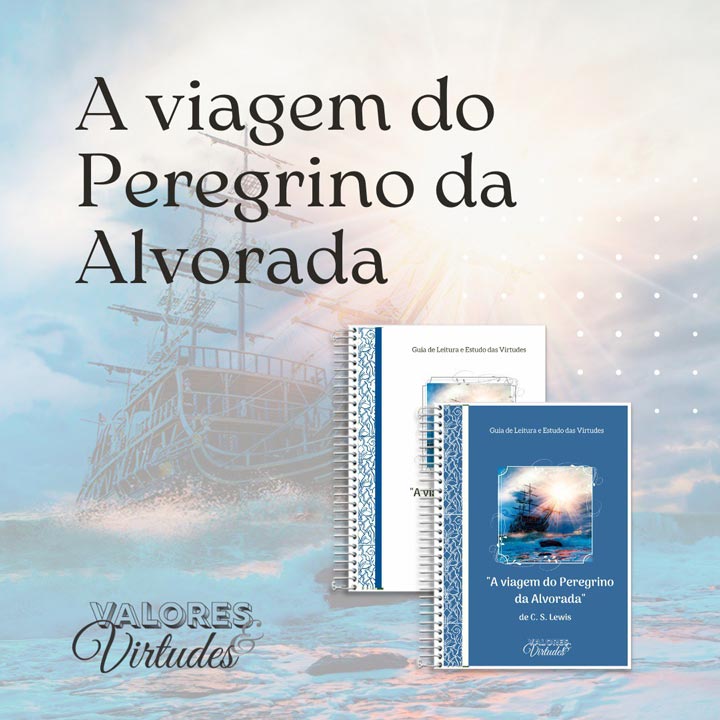 Valores e Virtudes - A Viagem do Peregrino da Alvorada