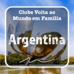 Volta ao Mundo em Família - Argentina