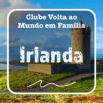 Volta ao Mundo em Família - Irlanda