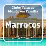 Volta ao Mundo em Família - Marrocos
