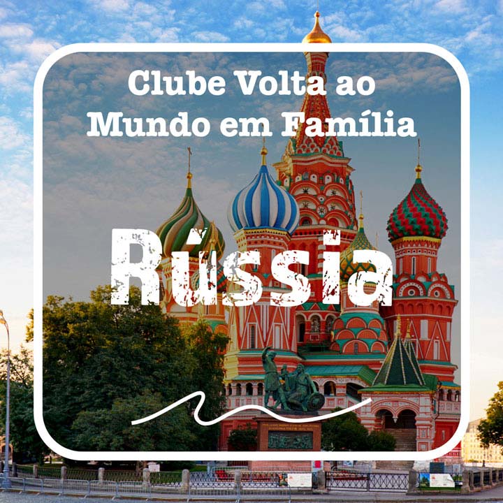Volta ao Mundo em Família - Rússia
