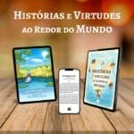 Histórias e Virtudes ao Redor do Mundo