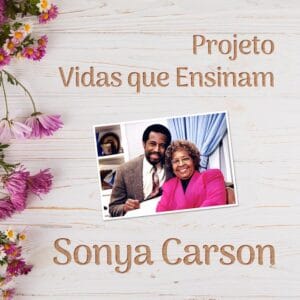 Projeto Vidas que Ensinam - Sonya Carson