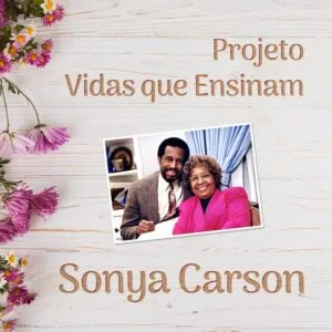 Projeto Vidas que Ensinam - Sonya Carson