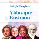 Coleção Completa - Vidas que Ensinam