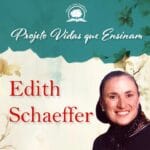 Projeto Vidas que Ensinam - Edith Schaeffer