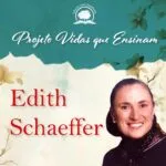 Projeto Vidas que Ensinam - Edith Schaeffer