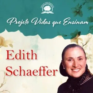 Projeto Vidas que Ensinam - Edith Schaeffer