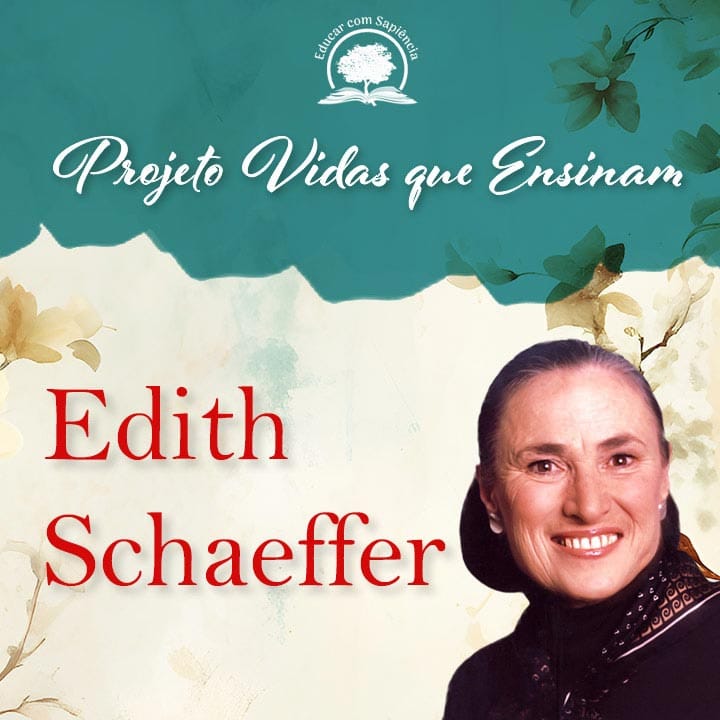 Projeto Vidas que Ensinam - Edith Schaeffer